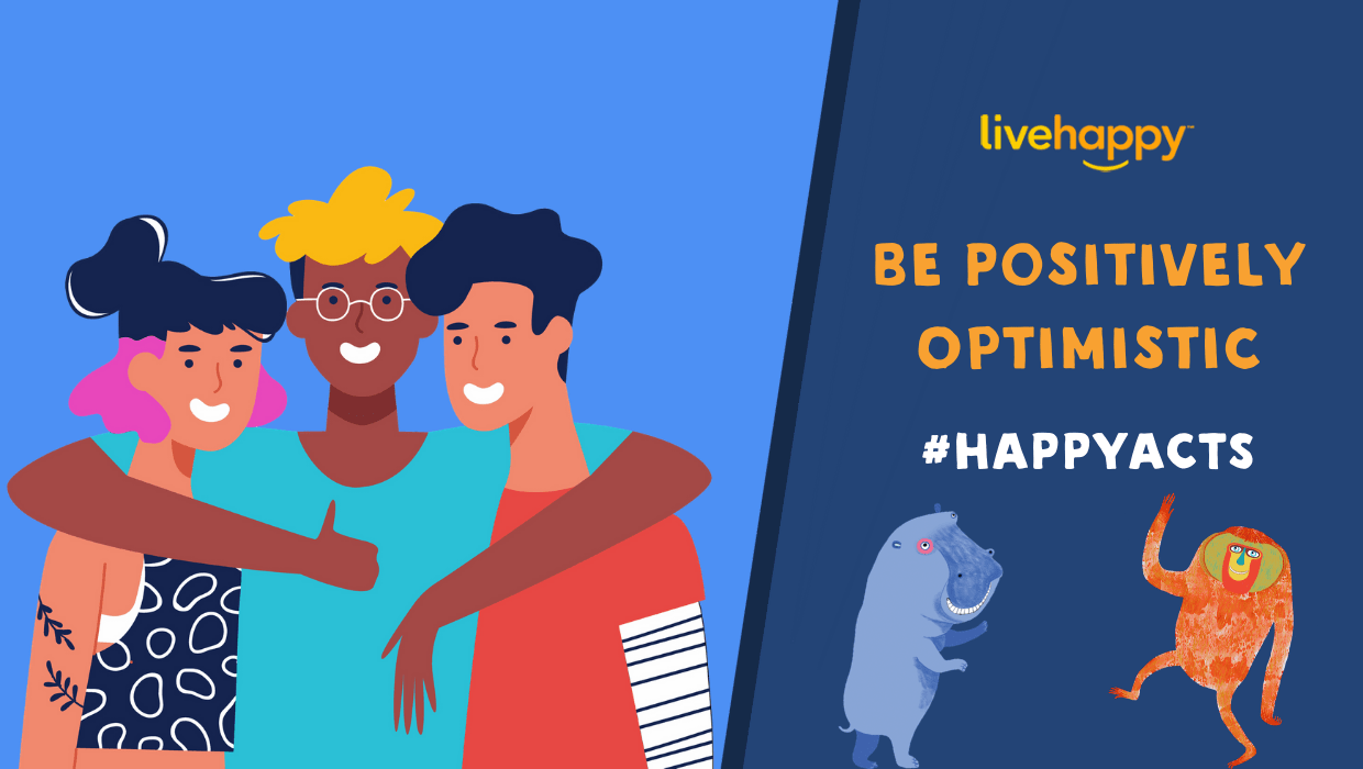 Be positively optimistic #happyacts