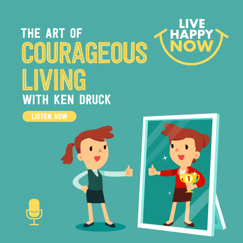The Art of Courageous Living With Ken Druck