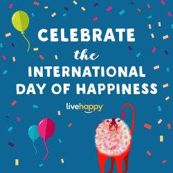 Celebrate the International Day of Happiness